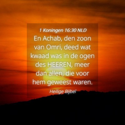 Picture 04 - 1 Koningen 16:30 NLD - En Achab, den zoon van Omri, deed wat kwaad was - Bible Verse Picture