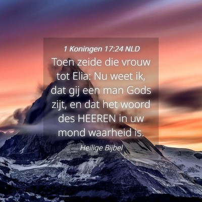 Picture 04 - 1 Koningen 17:24 NLD - Toen zeide die vrouw tot Elia: Nu weet ik, dat - Bible Verse Picture