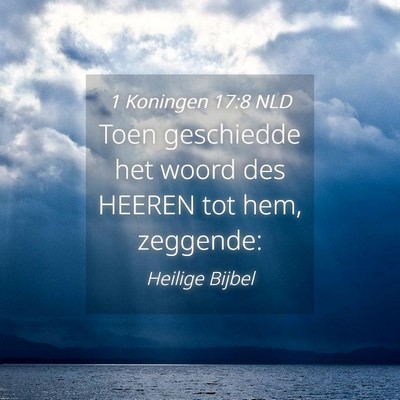 Picture 04 - 1 Koningen 17:8 NLD - Toen geschiedde het woord des HEEREN tot hem, - Bible Verse Picture