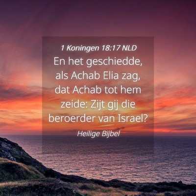 Picture 04 - 1 Koningen 18:17 NLD - En het geschiedde, als Achab Elia zag, dat Achab - Bible Verse Picture