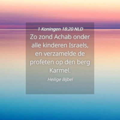 Picture 04 - 1 Koningen 18:20 NLD - Zo zond Achab onder alle kinderen Israels, en - Bible Verse Picture