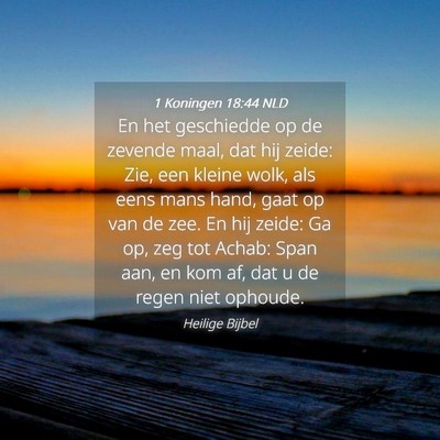 Picture 04 - 1 Koningen 18:44 NLD - En het geschiedde op de zevende maal, dat hij - Bible Verse Picture