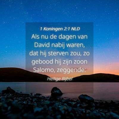 Picture 04 - 1 Koningen 2:1 NLD - Als nu de dagen van David nabij waren, dat hij - Bible Verse Picture