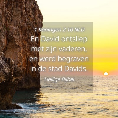 Picture 04 - 1 Koningen 2:10 NLD - En David ontsliep met zijn vaderen, en werd - Bible Verse Picture