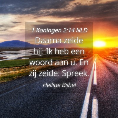 Picture 04 - 1 Koningen 2:14 NLD - Daarna zeide hij: Ik heb een woord aan u. En zij - Bible Verse Picture