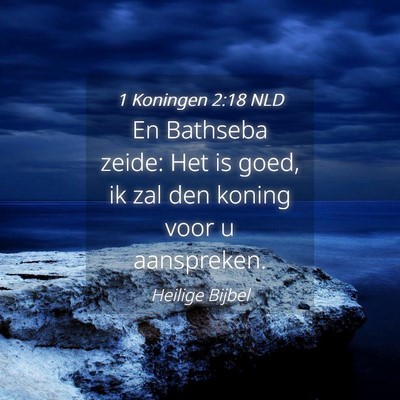 Picture 04 - 1 Koningen 2:18 NLD - En Bathseba zeide: Het is goed, ik zal den koning - Bible Verse Picture