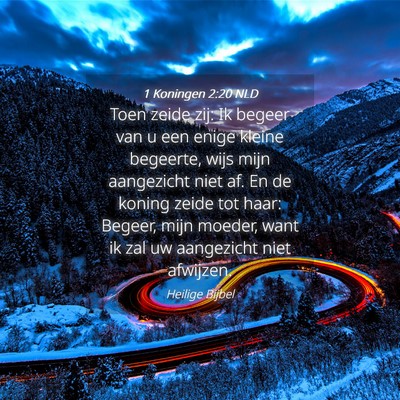 Picture 04 - 1 Koningen 2:20 NLD - Toen zeide zij: Ik begeer van u een enige kleine - Bible Verse Picture