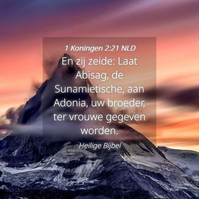 Picture 04 - 1 Koningen 2:21 NLD - En zij zeide: Laat Abisag, de Sunamietische, aan - Bible Verse Picture