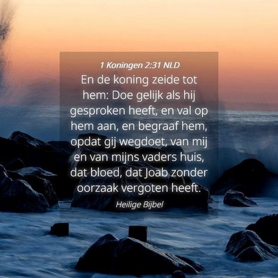 Picture 04 - 1 Koningen 2:31 NLD - En de koning zeide tot hem: Doe gelijk als hij - Bible Verse Picture