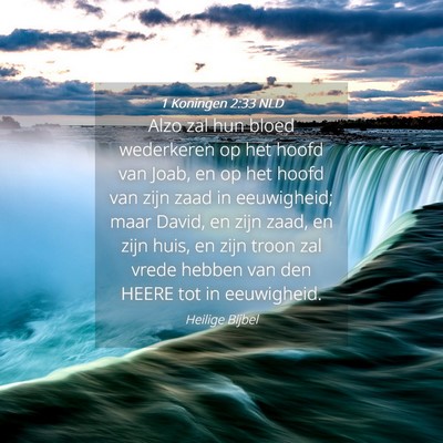 Picture 04 - 1 Koningen 2:33 NLD - Alzo zal hun bloed wederkeren op het hoofd van - Bible Verse Picture