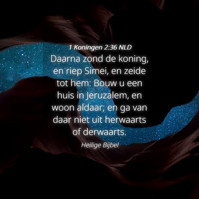 Picture 04 - 1 Koningen 2:36 NLD - Daarna zond de koning, en riep Simei, en zeide - Bible Verse Picture