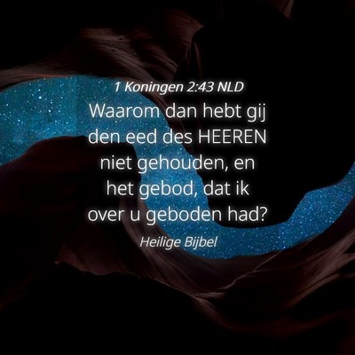 Picture 04 - 1 Koningen 2:43 NLD - Waarom dan hebt gij den eed des HEEREN niet - Bible Verse Picture