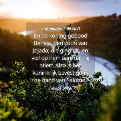 Picture 04 - 1 Koningen 2:46 NLD - En de koning gebood Benaja, den zoon van Jojada; - Bible Verse Picture