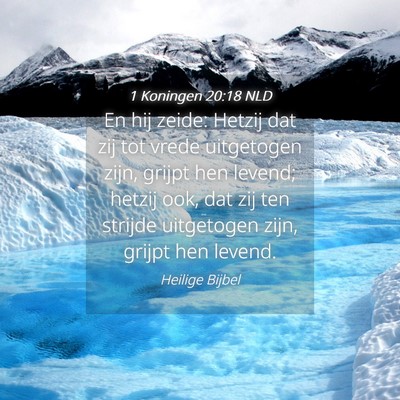 Picture 04 - 1 Koningen 20:18 NLD - En hij zeide: Hetzij dat zij tot vrede uitgetogen - Bible Verse Picture