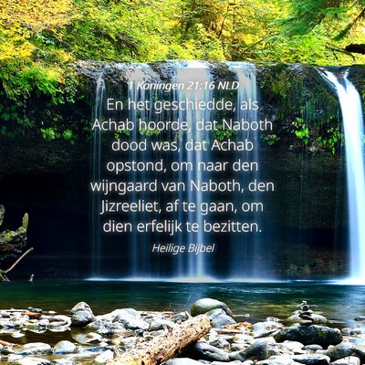 Picture 04 - 1 Koningen 21:16 NLD - En het geschiedde, als Achab hoorde, dat Naboth - Bible Verse Picture