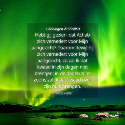 Picture 04 - 1 Koningen 21:29 NLD - Hebt gij gezien, dat Achab zich vernedert voor - Bible Verse Picture