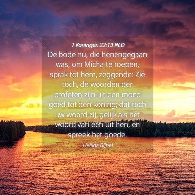 Picture 04 - 1 Koningen 22:13 NLD - De bode nu, die henengegaan was, om Micha te - Bible Verse Picture