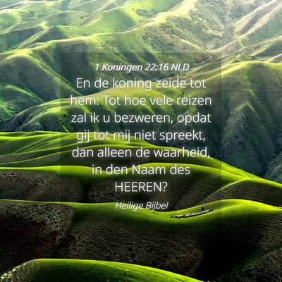 Picture 04 - 1 Koningen 22:16 NLD - En de koning zeide tot hem: Tot hoe vele reizen - Bible Verse Picture