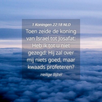 Picture 04 - 1 Koningen 22:18 NLD - Toen zeide de koning van Israel tot Josafat: Heb - Bible Verse Picture