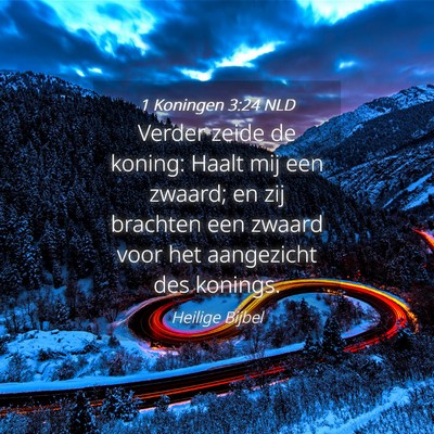 Picture 04 - 1 Koningen 3:24 NLD - Verder zeide de koning: Haalt mij een zwaard; en - Bible Verse Picture