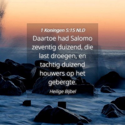 Picture 04 - 1 Koningen 5:15 NLD - Daartoe had Salomo zeventig duizend, die last - Bible Verse Picture