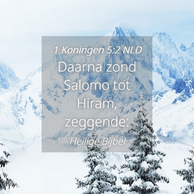 Picture 04 - 1 Koningen 5:2 NLD - Daarna zond Salomo tot Hiram, - Bible Verse Picture