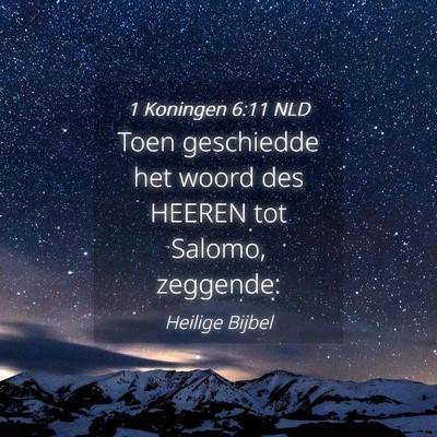 Picture 04 - 1 Koningen 6:11 NLD - Toen geschiedde het woord des HEEREN tot Salomo, - Bible Verse Picture