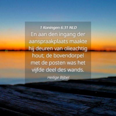 Picture 04 - 1 Koningen 6:31 NLD - En aan den ingang der aanspraakplaats maakte hij - Bible Verse Picture