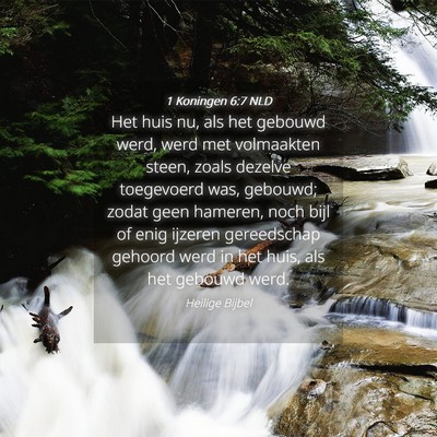 Picture 04 - 1 Koningen 6:7 NLD - Het huis nu, als het gebouwd werd, werd met - Bible Verse Picture