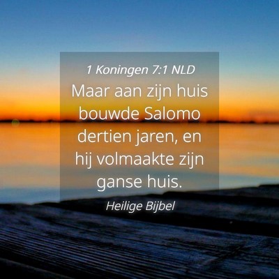 Picture 04 - 1 Koningen 7:1 NLD - Maar aan zijn huis bouwde Salomo dertien jaren, - Bible Verse Picture