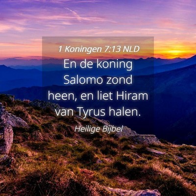 Picture 04 - 1 Koningen 7:13 NLD - En de koning Salomo zond heen, en liet Hiram van - Bible Verse Picture
