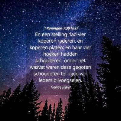 Picture 04 - 1 Koningen 7:30 NLD - En een stelling had vier koperen raderen, en - Bible Verse Picture