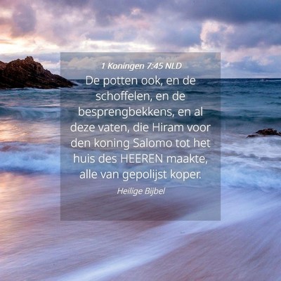 Picture 04 - 1 Koningen 7:45 NLD - De potten ook, en de schoffelen, en de - Bible Verse Picture