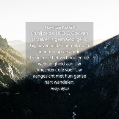 Picture 04 - 1 Koningen 8:23 NLD - En hij zeide: HEERE, God van Israel, er is geen - Bible Verse Picture