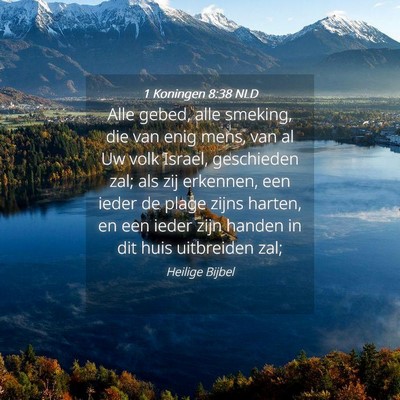 Picture 04 - 1 Koningen 8:38 NLD - Alle gebed, alle smeking, die van enig mens, van - Bible Verse Picture