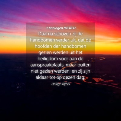 Picture 04 - 1 Koningen 8:8 NLD - Daarna schoven zij de handbomen verder uit, dat - Bible Verse Picture