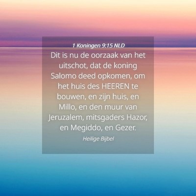 Picture 04 - 1 Koningen 9:15 NLD - Dit is nu de oorzaak van het uitschot, dat de - Bible Verse Picture
