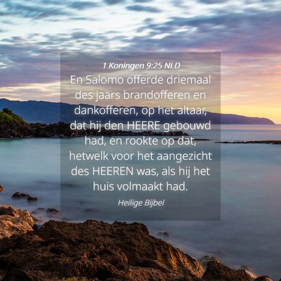 Picture 04 - 1 Koningen 9:25 NLD - En Salomo offerde driemaal des jaars brandofferen - Bible Verse Picture