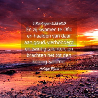 Picture 04 - 1 Koningen 9:28 NLD - En zij kwamen te Ofir, en haalden van daar aan - Bible Verse Picture