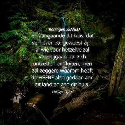 Picture 04 - 1 Koningen 9:8 NLD - En aangaande dit huis, dat verheven zal geweest - Bible Verse Picture