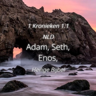 Picture 04 - 1 Kronieken 1:1 NLD - Adam, Seth, - Bible Verse Picture