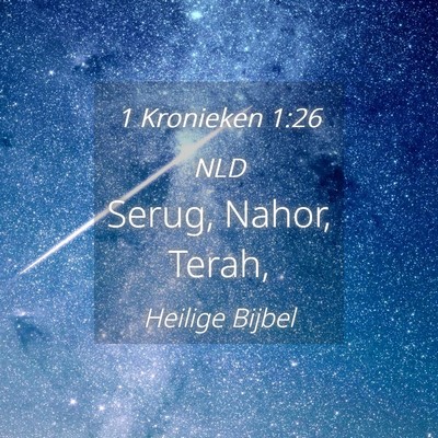 Picture 04 - 1 Kronieken 1:26 NLD - Serug, Nahor, - Bible Verse Picture
