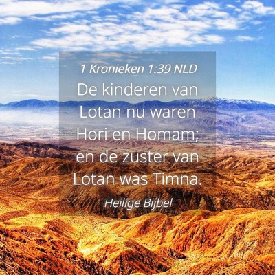 Picture 04 - 1 Kronieken 1:39 NLD - De kinderen van Lotan nu waren Hori en Homam; en - Bible Verse Picture
