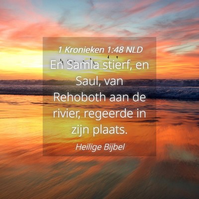 Picture 04 - 1 Kronieken 1:48 NLD - En Samla stierf, en Saul, van Rehoboth aan de - Bible Verse Picture