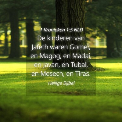 Picture 04 - 1 Kronieken 1:5 NLD - De kinderen van Jafeth waren Gomer, en Magog, en - Bible Verse Picture