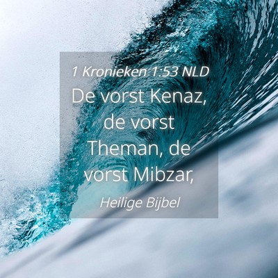 Picture 04 - 1 Kronieken 1:53 NLD - De vorst Kenaz, de vorst Theman, de vorst - Bible Verse Picture