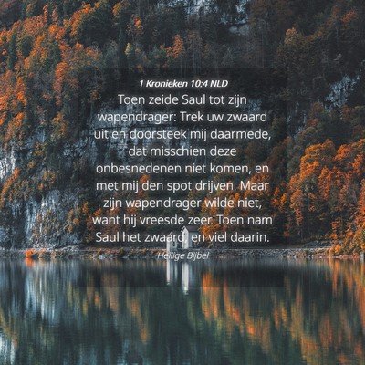 Picture 04 - 1 Kronieken 10:4 NLD - Toen zeide Saul tot zijn wapendrager: Trek uw - Bible Verse Picture