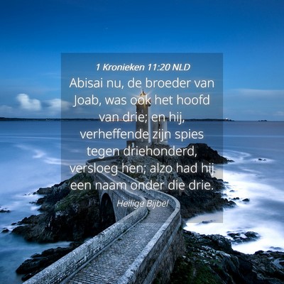 Picture 04 - 1 Kronieken 11:20 NLD - Abisai nu, de broeder van Joab, was ook het hoofd - Bible Verse Picture