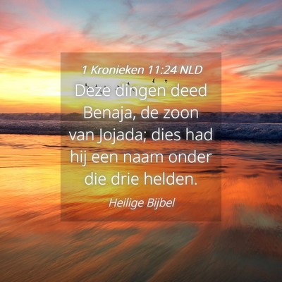 Picture 04 - 1 Kronieken 11:24 NLD - Deze dingen deed Benaja, de zoon van Jojada; dies - Bible Verse Picture