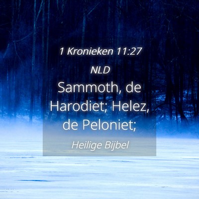 Picture 04 - 1 Kronieken 11:27 NLD - Sammoth, de Harodiet; Helez, de - Bible Verse Picture
